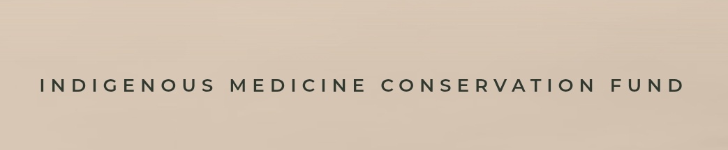 Indigenous Medicine Conservation Fund